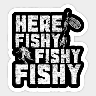 Here Fishy Fishy Fishy Funny Fisherman Gifts for Fathers Day Gift Distressed Sticker